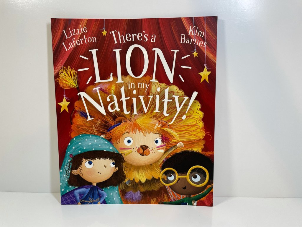 There’s a Lion in my Nativity by Lizzie Laferton and Kim&nbsp;Barnes